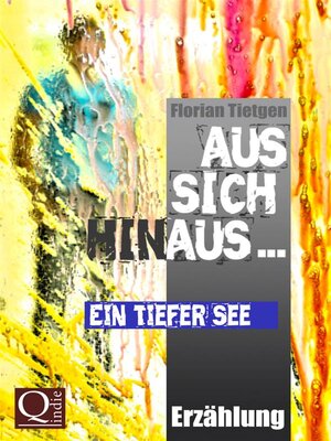 cover image of Aus sich hinaus ... Ein tiefer See